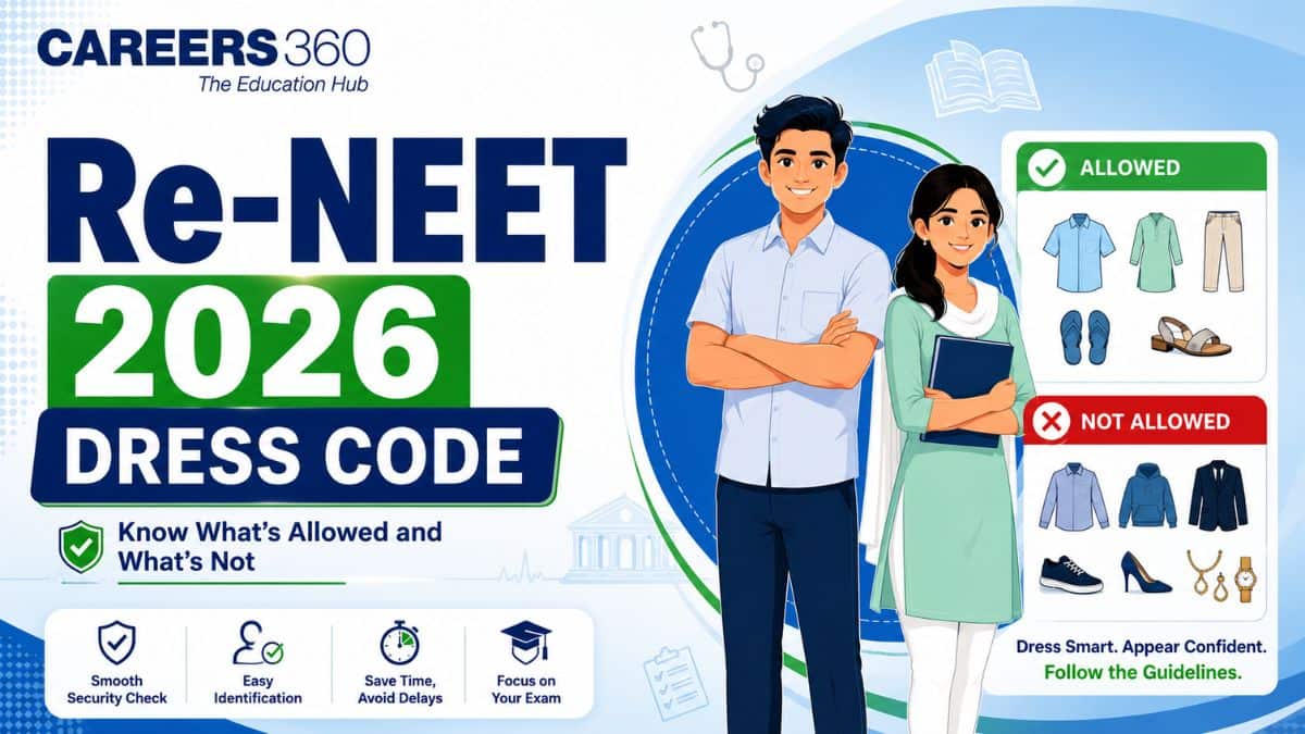 Re NEET Dress Code 2026: Exam Day Dress Code, Allowed Items and Important Guidelines